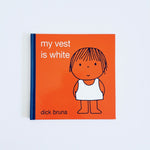 Dick Bruna My Vest is White front cover